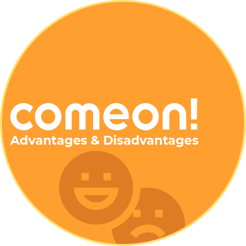 Comeon Advantages & Disadvantages